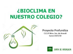 BIOCLIMA EN NUESTRO COLEGIO Proyecto Profundiza C E