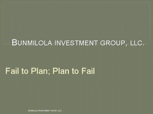BUNMILOLA INVESTMENT GROUP LLC Fail to Plan Plan