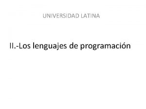 UNIVERSIDAD LATINA II Los lenguajes de programacin Definicin