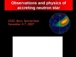 Observations and physics of accreting neutron star ISSI