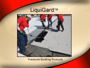 Liqui Gard Firestone Building Products Liqui Gard About