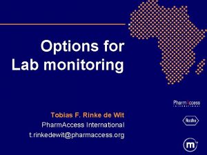 Options for Lab monitoring Tobias F Rinke de