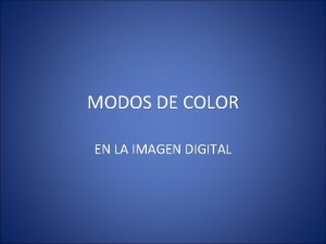 MODOS DE COLOR EN LA IMAGEN DIGITAL EL