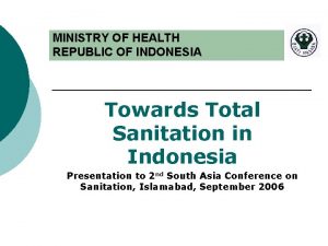 MINISTRY OF HEALTH REPUBLIC OF INDONESIA Towards Total