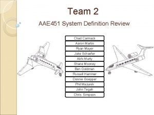 Team 2 AAE 451 System Definition Review Chad