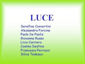 LUCE Serafino Convertini Alessandra Forcina Paolo De Paolis