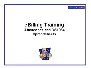 e Billing Training Attendance and DS 1964 Spreadsheets
