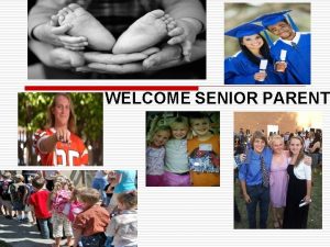 WELCOME SENIOR PARENT Agenda o o o Senior