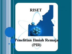 RISET Penelitian Ilmiah Remaja PIR pengertian Jenis jenis