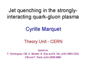 Jet quenching in the stronglyinteracting quarkgluon plasma Cyrille