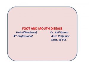FOOT AND MOUTH DISEASE Unit6Medicine 4 th Professional