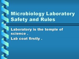 Microbiology Laboratory Safety and Rules Laboratory is the