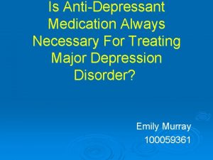 Is AntiDepressant Medication Always Necessary For Treating Major