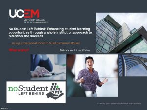 No Student Left Behind Enhancing student learning opportunities