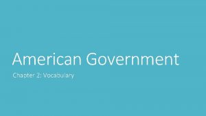 American Government Chapter 2 Vocabulary Origins of American