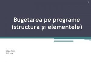 1 Bugetarea pe programe structura i elementele Oxana