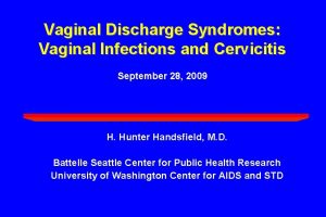 Vaginal Discharge Syndromes Vaginal Infections and Cervicitis September