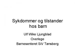 Sykdommer og tilstander hos barn Ulf Wike Ljungblad