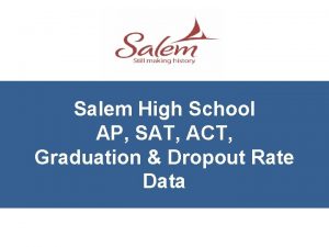 Salem High School AP SAT ACT Graduation Dropout