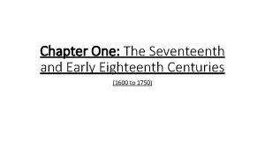 Chapter One The Seventeenth and Early Eighteenth Centuries