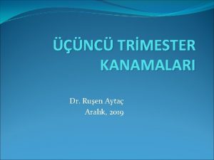 NC TRMESTER KANAMALARI Dr Ruen Ayta Aralk 2019