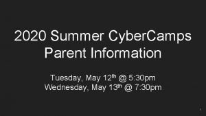 2020 Summer Cyber Camps Parent Information Tuesday May