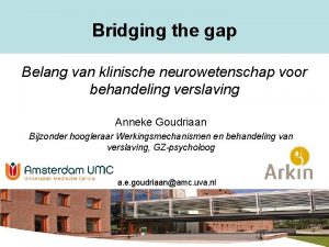 Bridging the gap Belang van klinische neurowetenschap voor