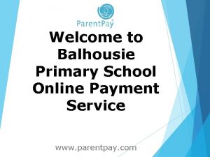 Welcome to Balhousie Primary School Online Payment Service