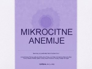 MIKROCITNE ANEMIJE Seminar pri predmetu Rak in bolezni