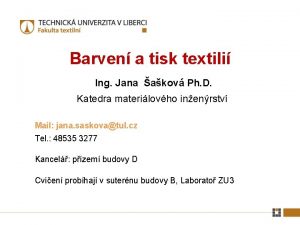 Barven a tisk textili Ing Jana akov Ph