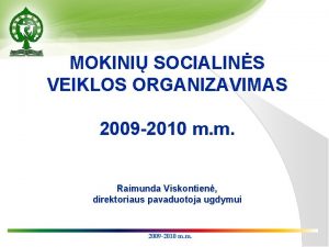 MOKINI SOCIALINS VEIKLOS ORGANIZAVIMAS 2009 2010 m m