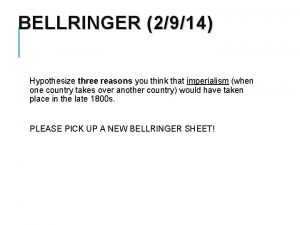 BELLRINGER 2914 Hypothesize three reasons you think that