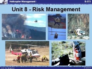 Helicopter Management S372 Unit 8 Risk Management Unit