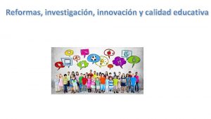 Reformas investigacin innovacin y calidad educativa Principios de