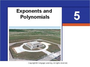 Exponents and Polynomials Copyright Cengage Learning All rights