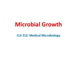 Microbial Growth CLS 212 Medical Microbiology Factors Affecting