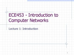 ECE 453 Introduction to Computer Networks Lecture 1