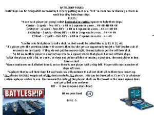 BATTLESHIP RULES Note ships can be designated on