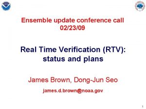 Ensemble update conference call 022309 Real Time Verification