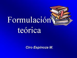 Formulacin terica Ciro Espinoza M Contenido Revisin bibliogrfica