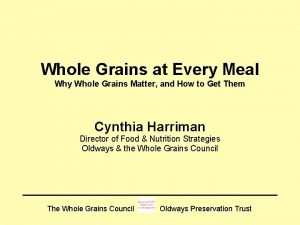 Whole Grains at Every Meal Why Whole Grains