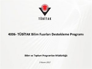 TBTAK 4006 TBTAK Bilim Fuarlar Destekleme Program Bilim