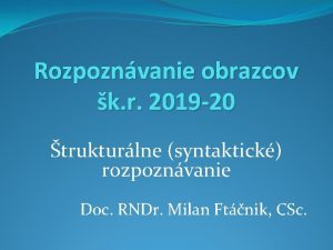 Rozpoznvanie obrazcov k r 2019 20 trukturlne syntaktick