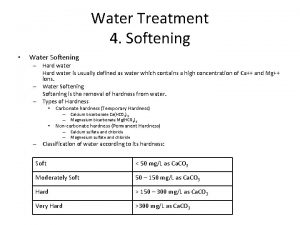 Water Treatment 4 Softening Water Softening Hard water