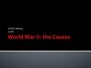 VAUS History Lacks World War II the Causes