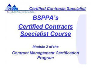 Certified Contracts Specialist BSPPAs Certified Contracts Specialist Course