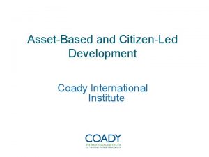 AssetBased and CitizenLed Development Coady International Institute Critiques