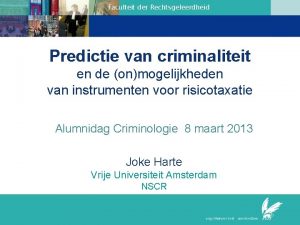 Faculteit der Rechtsgeleerdheid Predictie van criminaliteit en de