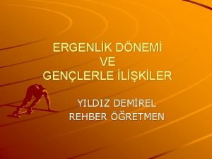 ERGENLK DNEM VE GENLERLE LKLER YILDIZ DEMREL REHBER