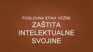 POSLOVNA ETIKA VEBE ZATITA INTELEKTUALNE SVOJINE TA JE